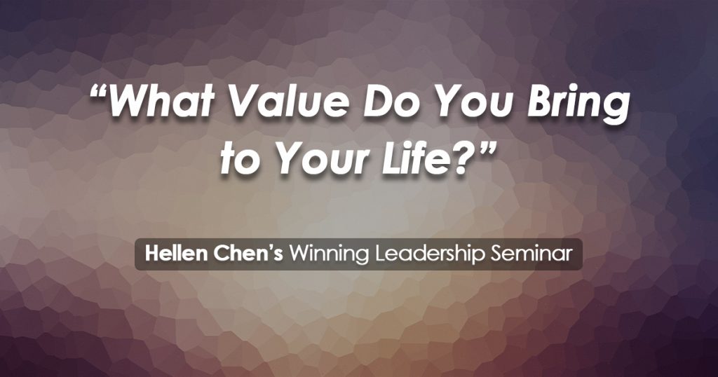 Hellen's Article 4 – What Value Do You Bring To Your Life